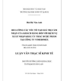 Luận văn Thạc sĩ Kinh tế: Đo lường các yếu tố tạo giá trị cảm nhận của khách hàng đối với dịch vụ xuất nhập khẩu ủy thác dược phẩm tại Công ty Vimedimex