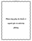 Phản ứng phụ do thuốc ở người già và cách dự phòng