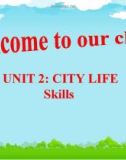 Bài giảng môn Tiếng Anh lớp 9 - Unit 2: City life (Skills)