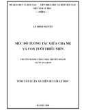 Tóm tắt luận án Tiến sĩ Tâm lý học: Mức độ tương tác giữa cha mẹ và con tuổi thiếu niên