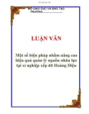 LUẬN VĂN: Một số biện pháp nhằm nâng cao hiệu quả quản lý nguồn nhân lực tại xí nghiệp xếp dỡ Hoàng Diệu