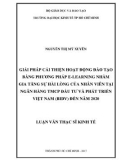 Luận văn Thạc sĩ Kinh tế: Giải pháp cải thiện hoạt động đào tạo bằng phương pháp E-Learning nhằm gia tăng sự hài lòng của nhân viên tại Ngân hàng TMCP Đầu tư và Phát triển Việt Nam (BIDV) đến năm 2020