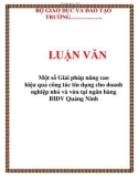 LUẬN VĂN: Một số Giải pháp nâng cao hiệu quả công tác tín dụng cho doanh nghiệp nhỏ và vừa tại ngân hàng BIDV Quảng Ninh