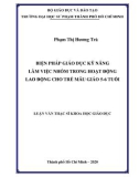 Luận văn Thạc sĩ Khoa học giáo dục: Biện pháp giáo dục kỹ năng làm việc nhóm trong hoạt động lao động cho trẻ mẫu giáo 5-6 tuổi