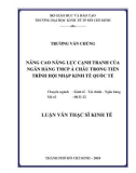 Luận văn Thạc sĩ Kinh tế: Nâng cao năng lực cạnh tranh của Ngân hàng thương mại cổ phần Á Châu trong tiến trình hội nhập kinh tế quốc tế