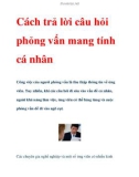 Cách trả lời câu hỏi phỏng vấn mang tính cá nhân