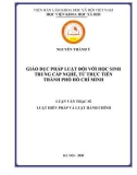 Luận văn Thạc sĩ Luật Hiến pháp và Luật Hành chính: Giáo dục pháp luật đối với học sinh Trung cấp nghề, từ thực tiễn thành phố Hồ Chí Minh