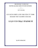 Luận văn Thạc sĩ Kinh tế: Xây dựng chiến lược phát triển cho Công ty TNHH Kurabe Việt Nam đến năm 2020