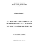 Luận văn Thạc sĩ Kinh tế: Xây dựng chiến lược kinh doanh tại ngân hàng TMCP đầu tư và phát triển Việt Nam - Chi nhánh Chợ Lớn đến năm 2015