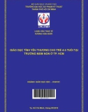 Luận văn Thạc sĩ Giáo dục học: Giáo dục tình yêu thương cho trẻ 4-5 tuổi tại trường mầm non ở TP. HCM