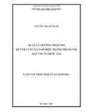 Luận văn Thạc sĩ Quản lý giáo dục: Quản lý trường mầm non Huỳnh Cung xã Tam Hiệp, Thanh Trì, Hà Nội đạt chuẩn quốc gia