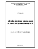 Luận án Tiến sĩ Tâm lý học: Điều chỉnh cảm xúc bản thân của cha mẹ với lứa tuổi học sinh trung học cơ sở