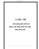 Luận văn: Giải pháp phát triển tín dụng xuất nhập khẩu tại Ngân hàng Đông Đô