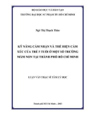 Luận văn Thạc sĩ Tâm lý học: Kỹ năng cảm nhận và thể hiện cảm xúc của trẻ 5 tuổi ở một số trường mầm non tại thành phố Hồ Chí Minh