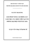 Luận văn Thạc sĩ Kinh tế: Giải pháp nâng cao động lực làm việc cho nhân viên Văn Phòng Đại Diện Textyle Asia