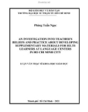 Luận văn Thạc sĩ Khoa học giáo dục: An investigation into teacher's beliefs and practice about developing supplementary materials for ielts learners at language centers in Ho Chi Minh city