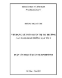 Luận văn Thạc sĩ Quản trị kinh doanh: Vận dụng kế toán quản trị tại trường Cao đẳng Giao thông vận tải II