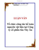 LUẬN VĂN: Tổ chức công tác kế toán nguyên vật liệu tại Công ty cổ phần bia Tây Âu