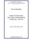 Luận văn Thạc sĩ Địa lý học: Nghiên cứu hiện trạng phát triển và phân bố đô thị ở tỉnh Bà Rịa – Vũng àTu