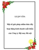 LUẬN VĂN:  Một số giải pháp nhằm thúc đẩy hoạt động kinh doanh xuất khẩu của Công ty Dệt may Hà nội