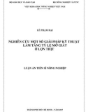 Luận án tiến sĩ Nông nghiệp: Nghiên cứu một số giải pháp kỹ thuật làm tăng tỷ lệ mỡ giắt ở lợn thịt