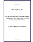 Luận văn Thạc sĩ  Quản lý kinh tế: Tổ chức thực thi chính sách tín dụng phục vụ phát triển nông nghiệp nông thôn của Ngân hàng nhà nước Việt Nam