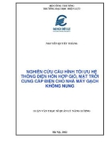 Luận văn Thạc sĩ Quản lý năng lượng: Nghiên cứu cấu hình tối ưu hệ thống điện hỗn hợp gió, mặt trời cung cấp điện cho nhà máy gạch không nung