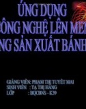 ỨNG DỤNG  CÔNG NGHỆ LÊN MEN  TRONG SẢN XUẤT BÁNH MỲ