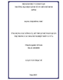 Luận văn Thạc sĩ Kinh tế: Ứng dụng các công cụ, kỹ thuật kế toán quản trị trong các doanh nghiệp nhỏ và vừa