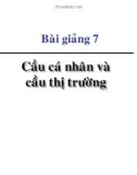 Bài giảng Kinh tế học vi mô dành cho chính sách công: Bài 7 - Cầu cá nhân và cầu thị trường (2021)