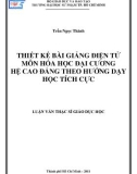 Luận văn Thạc sĩ Giáo dục học: Thiết kế bài giảng điện tử môn Hóa học đại cương hệ cao đẳng theo hướng dạy học tích cực