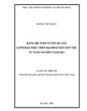 Luận án Tiến sĩ Lịch sử Đảng Cộng sản Việt Nam: Đảng bộ tỉnh Tuyên Quang lãnh đạo thực hiện đại đoàn kết dân tộc từ năm 1996 đến năm 2015