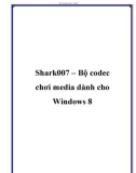 Shark007 – Bộ codec chơi media dành cho Windows 8