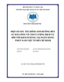 Luận văn Thạc sĩ Kinh tế: Một số yếu tố chính ảnh hưởng đến sự hài lòng về chất lượng dịch vụ đối với khách hàng tại Ngân hàng TMCP Nam Việt TP Hồ Chí Minh