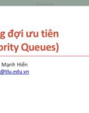 Bài giảng Cấu trúc dữ liệu và giải thuật: Hàng đợi ưu tiên - Nguyễn Mạnh Hiển (HKI năm 2020-2021)