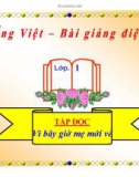 Bài giảng Tiếng Việt 1: Tập đọc Vì bây giờ mẹ mới về