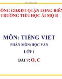 Bài giảng môn Tiếng Việt lớp 1 sách Cánh diều năm học 2019-2020 - Bài 9: o - c (Trường Tiểu học Ái Mộ B)