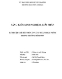 Sáng kiến kinh nghiệm Mầm non: Kỹ thuật chế biến món ăn và vệ sinh an toàn thực phẩm trong trường mầm non