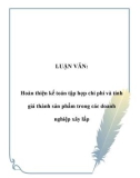 LUẬN VĂN:  Hoàn thiện kế toán tập hợp chi phí và tính giá thành sản phẩm trong các doanh nghiệp xây lắp