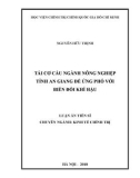 Luận án tiến sĩ Kinh tế: Tái cơ cấu ngành nông nghiệp tỉnh An Giang để ứng phó với biến đổi khí hậu