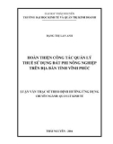 Luận văn Thạc sĩ Quản lý kinh tế: Hoàn thiện công tác quản lý thuế sử dụng đất phi nông nghiệp trên địa bàn tỉnh Vĩnh Phúc