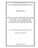 Luận văn Thạc sĩ Quản lý kinh tế: Nâng cao chất lượng đội ngũ cán bộ, công chức cấp xã trên địa bàn huyện Đồng Hỷ, tỉnh Thái Nguyên