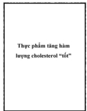 Thực phẩm tăng hàm lượng cholesterol “tốt”