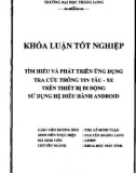 Khóa luận tốt nghiệp: Tìm hiểu và phát triển ứng dụng tra cứu thông tin tầu - xe trên thiết bị di động sử dụng hệ điều hành Android