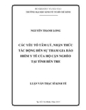 Luận văn Thạc sĩ Kinh tế: Các yếu tố tâm lý, nhận thức tác động đến sự tham gia bảo hiểm y tế của hộ cận nghèo trên địa bàn tỉnh Bến Tre