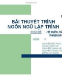 Bài thuyết trình Ngôn ngữ lập trình: Hệ điều hành Window Mobile