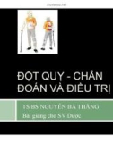 Bài giảng Đột quỵ - chẩn đoán và điều trị - TS. BS. Nguyễn Bá Thắng