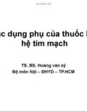 Bài giảng Tác dụng phụ của thuốc lên hệ tim mạch - TS. BS. Hoàng Văn Sỹ