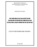 Luận án Tiến sĩ Khoa học giáo dục: Phát triển năng lực dạy học chủ đề tích hợp cho sinh viên sư phạm hóa học thông qua dạy học các học phần Lí luận và Phương pháp dạy học hoá học