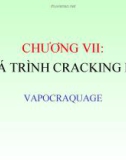 CHƯƠNG VII: QUÁ TRÌNH CRACKING HƠI VAPOCRAQUAGE